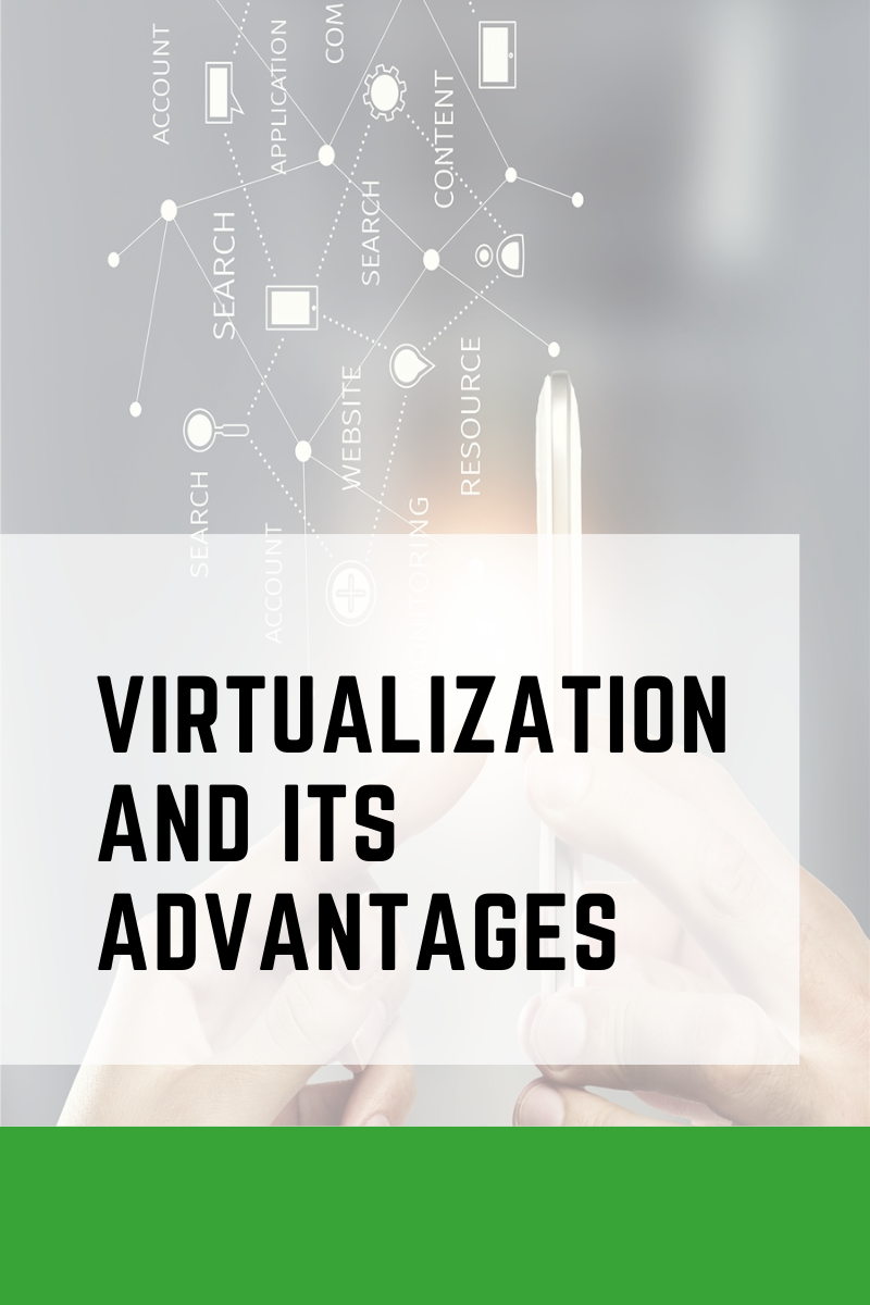 Virtualization and its advantages
