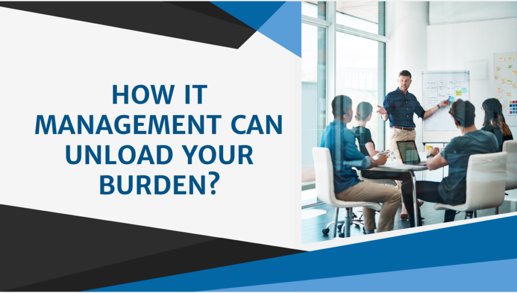 IT management can unload your burden